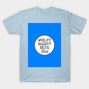 WORLD'S BIGGEST BRICK FAN T-Shirt